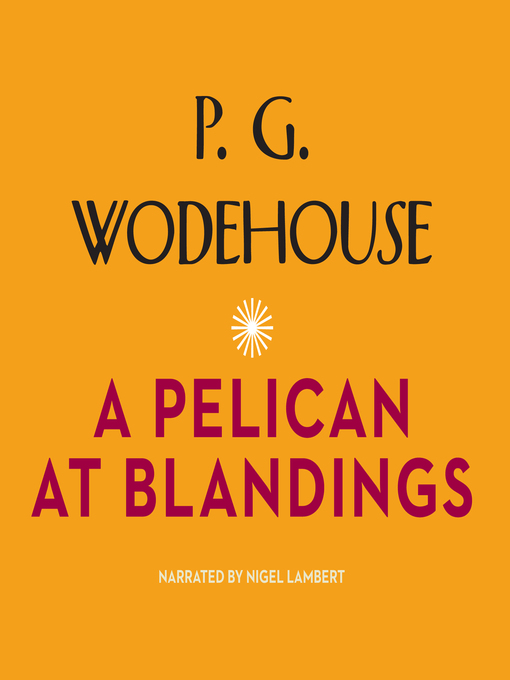 Title details for A Pelican at Blandings by P. G. Wodehouse - Wait list